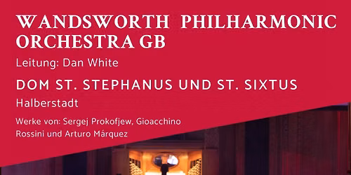 Wandsworth Philharmonic Orchestra \/\/ Benefizkonzert im Dom Halberstadt