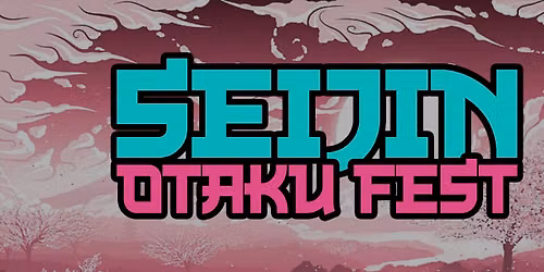 Seijin Otaku Fest 18+ Anime and Collectibles Convention