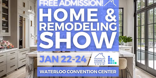 FREE Waterloo Home & Remodeling Show, January 2027