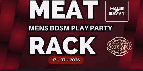 MEAT Mens Only Fetish Party  By Haus Of Savvy (18+)