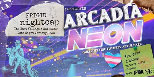 FRIGID Nightcap Presents: ARCADIA NEON