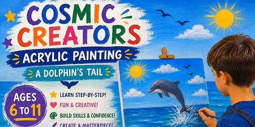 Cosmic Creators Youth Art Discovery Program (Ages 5-12) - A Dolphin's Tail Acrylic