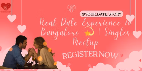 Real Date Experience in Bangalore\ud83d\udcab | Singles Meetup
