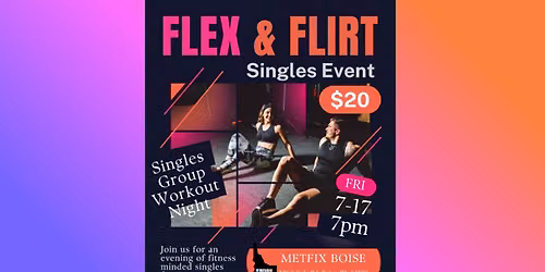 \ud83d\udcaa\u2764\ufe0f FLEX & FLIRT @ METFIX BOISE \u2764\ufe0f\ud83d\udcaa Hosted by Boise Speed Dating