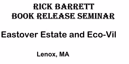 Rick Barrett Book Release Seminar Eastover Estate and Eco-Village   Lenox, MA