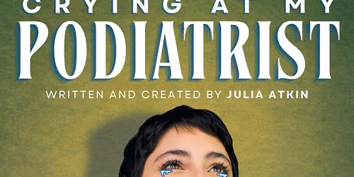 Julia Atkin's Crying At My Podiatrist