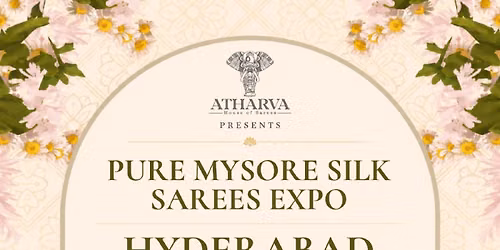 Atharva House of Sarees \u2013 Pure Mysore Silk Sarees Expo | Hyderabad