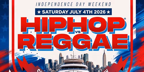 JULY 4TH HIP HOP VS REGGAE SATURDAY MIDNIGHT YACHT PARTY CRUISE PIER 36
