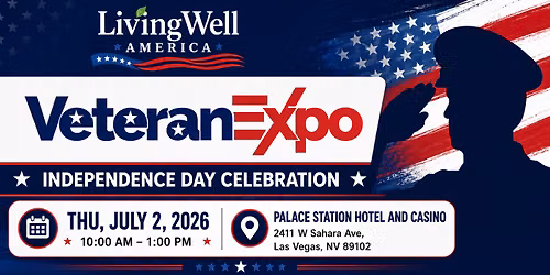 Living Well Veterans Expo: Independence Day Celebration