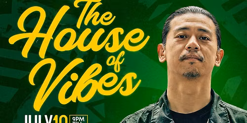 "THE HOUSE OF VIBES" w\/ MASAKI MORII, DJ MARK FRANCIS AND SUSAN ESTHERA