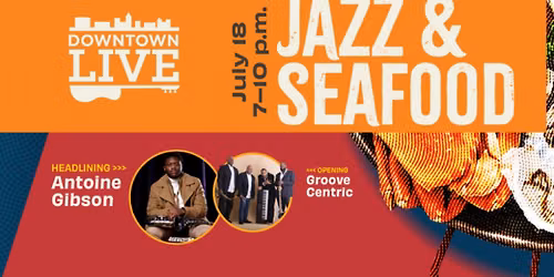 Downtown Live: Jazz and Seafood
