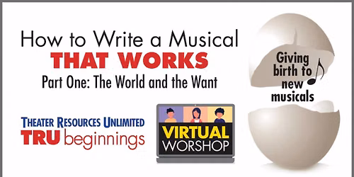 TRU Announces How to Write a Musical That Works Feedback Workshop #1: The World and The Want