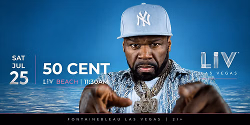 50 Cent at LIV Beach Las Vegas | Saturday July 25