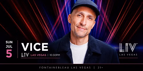 Vice at LIV Nightclub Las Vegas | Sunday July 5