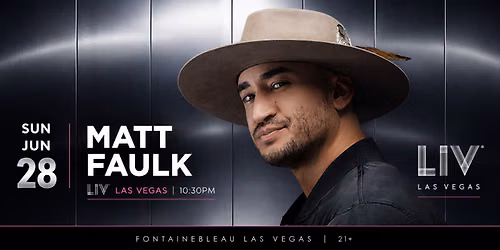 Matt Faulk at LIV Nightclub Las Vegas | Sunday June 28