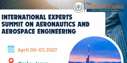 International Experts Summit on Aeronautics and Aerospace Engineering (Aeronautics Summit–2027)