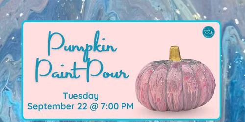 Pumpkin Paint Pour \u2013 Public Event