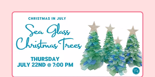 Christmas In July: Sea Glass Christmas Trees \u2013 Public Workshop