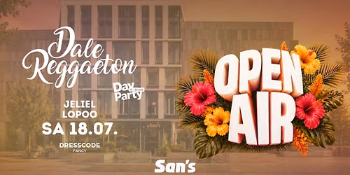 Dale Reggaeton "Open Air" Day Party x Sans Stuttgart \/ Sa 18.07.26