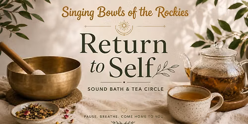 Return to Self: Sound Bath & Tea Circle
