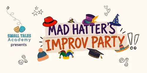 Mad Hatter's Improv Party by Small Tales Academy