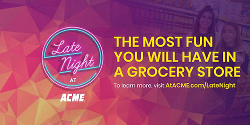 Late Night at ACME! - Philadelphia
