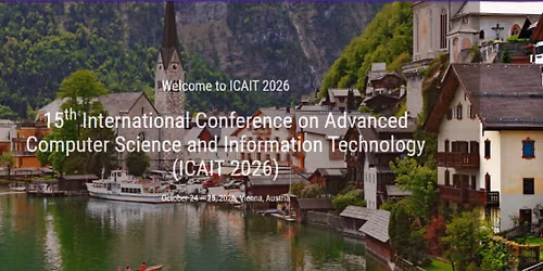 15th International Conference on Advanced Computer Science and Information Technology (ICAIT 2026)