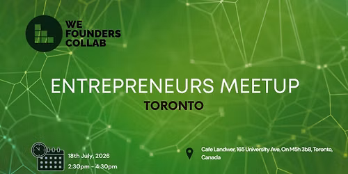 Entrepreneurs Meetup by We Founders Collab Toronto 2026