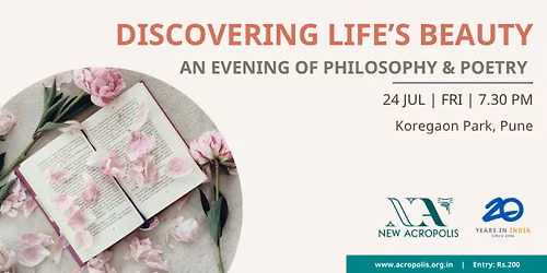 DISCOVERING LIFE\u2019S BEAUTY \u2013 AN EVENING OF PHILOSOPHY & POETRY