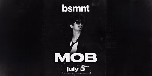 MOB Live at bsmnt Boston (Friday 7\/03)