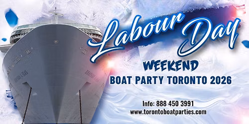 LABOUR DAY WEEKEND BOAT PARTY TORONTO 2026 | TICKETS STARTING AT $20