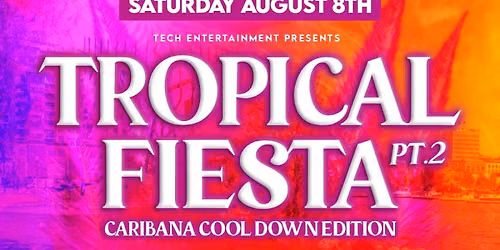 Tropical Fiesta 2 - Caribana Cool Down Edition!