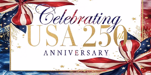 USA 250TH ANNIVERSARY CELEBRATION JULY 4TH 2026