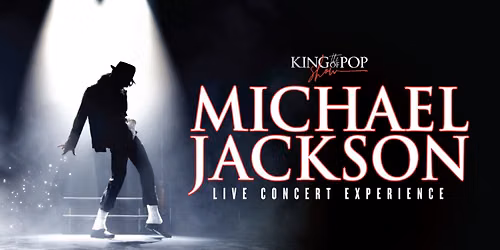 The King of Pop Show - Michael Jackson Live Concert Experience