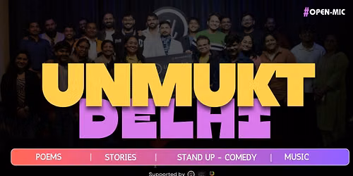 UNMUKT DELHI'S - SUNDAY OPEN MIC - Poetry Storytelling Spoken Word & Comedy