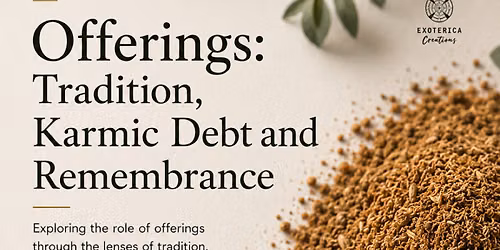 Offerings: Tradition, Karma & Remembrance