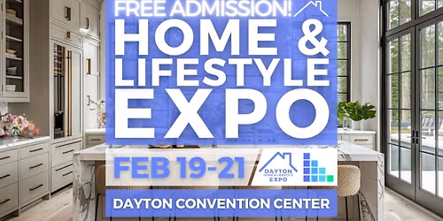 FREE Dayton Home & Lifestyle Expo, February 2027