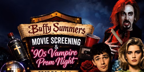 Buffy Summers: Movie Screening & 90s Vampire Prom
