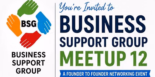 Business Support Group Meetup 12 - Founder to Founder Networking