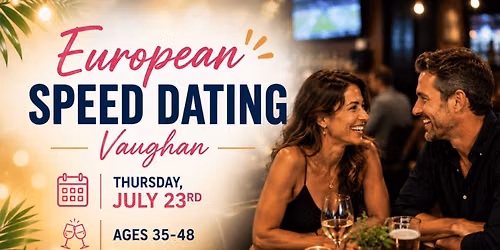 European Speed Dating Vaughan (Ages 35-48)