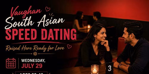 Vaughan South Asian Speed Dating: Raised Here Ready for Love (Ages 32-42)