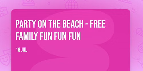 Party on the Beach - FREE Family Fun Fun Fun