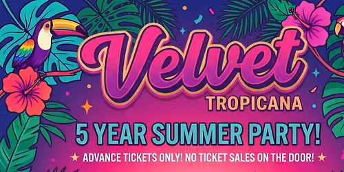 VELVET Tropicana: 5 Year Summer Party Special! Fri 21 Aug | LGBTQ+