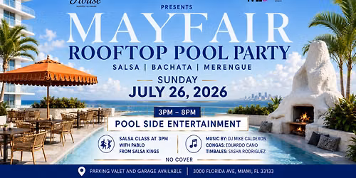 Mayfair Rooftop Pool Party! SALSA-BACHATA-MERENGUE