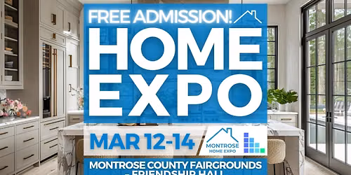 FREE Montrose Home Expo, March 2027