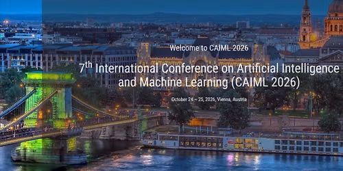 7th International Conference on Artificial Intelligence and Machine Learning (CAIML 2026)