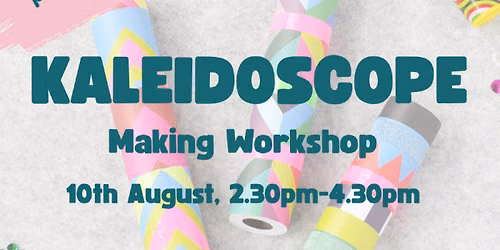 KALEIDOSCOPE MAKING WORKSHOP