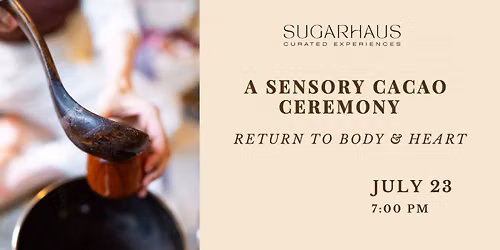 Cacao Ceremony: Return to Body and Heart