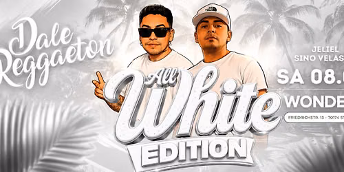 Dale Reggaeton "All White" Edition x Wonders Stuttgart \/ Sa 08.08.26