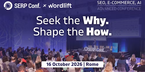SERP Conf. Rome 2026: Where SEO, E-Commerce & AI Meet in the Heart of Italy